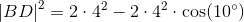 \left | BD \right |^2=2\cdot 4^2-2\cdot 4^2\cdot \cos(10^{\circ})