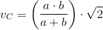 v_C=\left (\frac{a\cdot b}{a+b} \right )\cdot \sqrt{2}