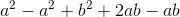 a^2-a^2+b^2+2ab-ab