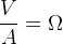 \frac{V}{A}=\Omega