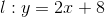 l: y=2x+8