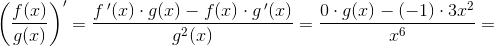 \left ( \frac{f(x)}{g(x)} \right ){}'=\frac{f{\, }'(x)\cdot g(x)-f(x)\cdot g{\, }'(x)}{g^2(x)}=\frac{0\cdot g(x)-(-1)\cdot 3x^2}{x^6}=