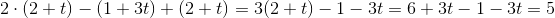 2\cdot (2+t)-(1+3t)+(2+t)=3(2+t)-1-3t=6+3t-1-3t=5