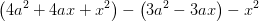 \left (4a^2+4ax+x^2 \right )-\left (3a^2-3ax \right )-x^2