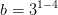 b=3^{1-4}