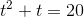 t^2+t = 20