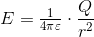 E=\tfrac{1}{4\pi \varepsilon }\cdot\frac{Q}{r^2}