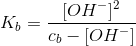 K_b=\frac{[OH^-]^2}{c_b-[OH^-]}