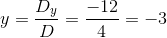 y=\frac{D_y}{D}=\frac{-12}{4}=-3