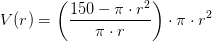 V(r)=\left ( \frac{150-\pi \cdot r^2}{ \pi \cdot r} \right )\cdot \pi \cdot r^2