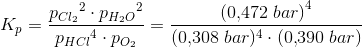 K_p=\frac{{p_{Cl_2}}^2\cdot {p_{H_2O}}^2}{{p_{HCl}}^4\cdot p_{O_2}}=\frac{\left (0{,}472\; bar \right )^4}{(0{,}308\; bar)^4\cdot (0{,}390\; bar)}
