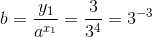 b=\frac{y_1}{a^{x_1}}=\frac{3}{3^{4}}=3^{-3}