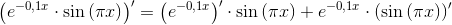 \left ( e^{-0,1x}\cdot \textup{sin}\left (\pi x \right ) \right )'=\left ( e^{-0,1x}\right )'\cdot \textup{sin}\left (\pi x \right ) +e^{-0,1x}\cdot\left ( \textup{sin}\left (\pi x \right ) \right )'