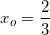 x_o=\frac{2}{3}