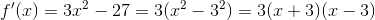 f{}'(x)=3x^2-27=3(x^2-3^2)=3(x+3)(x-3)