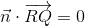 \vec{n}\cdot\overrightarrow{ RQ}=0
