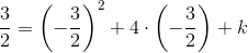 \frac{3}{2}=\left ( -\frac{3}{2} \right )^2+4\cdot \left (-\frac{3}{2} \right )+k