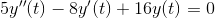5y''(t)-8y'(t)+16y(t)=0