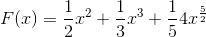 F(x)=\frac{1}{2}x^{2}+\frac{1}{3}x^{3}+\frac{1}{5}4x^{\frac{5}{2}}