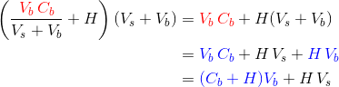 \begin{align*} \left( {\frac {\color{red}V_{b}\,C_{b}}{V_{s}+V_{b}}}+H \right) \left( V_{s}+V_ {b} \right) &={\color{red} V_b\, C_b}+H(V_s + V_b)\\ &={\color{blue}V_b\, C_b }+ H\, V_s + \color{blue}H\, V_b \\&= {\color{blue}(C_b+H)V_b }+ H\, V_s \end{align*}