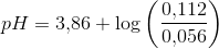 pH=3{,}86+\log\left ( \frac{{0,}112}{{0,}056} \right )