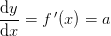 \frac{\mathrm{d} y}{\mathrm{d} x}=f{\, }'(x)=a