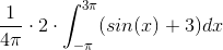 \frac{1}{4 \pi }\cdot 2 \cdot \int_{-\pi }^{3\pi } (sin(x)+3) dx
