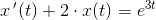 x{\, }'(t)+2\cdot x(t)=e^{3t}