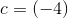 c=\left ( -4 \right )