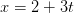 x=2+3t