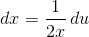 dx=\frac{1}{2x}\,du