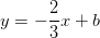 y=-\frac{2}{3}x+b