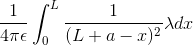 \frac{1}{4 \pi \epsilon }\int_{0}^{L} \frac {1}{(L+a-x)^2} \lambda dx