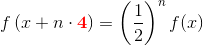f\left (x+n\cdot \mathbf{\color{Red} 4} \right )=\left (\frac{1}{2} \right )^nf(x)