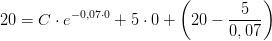 20=C\cdot e^{-0,07\cdot 0}+5\cdot 0+\left ( 20-\frac{5}{0,07} \right )