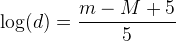 \log(d)=\frac{m-M+5}{5}