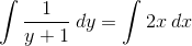 \int \frac{1}{y+1}\: dy=\int 2x\: dx