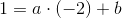 1=a\cdot (-2)+b