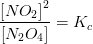 \frac{\left [ NO_2 \right ]^2}{\left [ N_2O_4 \right ]}=K_c