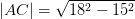 \left | AC \right |=\sqrt{18^2-15^2}