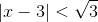 |x-3|<\sqrt{3}