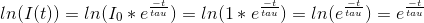 ln(I(t))=ln(I_0*e^\frac{-t}{tau}) = ln(1*e^\frac{-t}{tau})=ln(e^\frac{-t}{tau}) = e^\frac{-t}{tau}