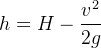 h=H-\frac{v^2}{2g}