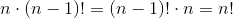 n \cdot (n-1)! = (n-1)! \cdot n = n!