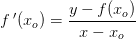 f{\, }'(x_o)=\frac{y-f(x_o)}{x-x_o}
