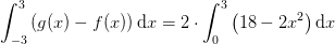 \int_{-3}^{3}\left (g(x)-f(x) \right )\mathrm{d}x=2\cdot \int_{0}^{3}\left ( 18-2x^2 \right )\mathrm{d}x