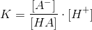 K=\frac{[A^-]}{[HA]}\cdot [H^+]