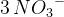 3\, NO{_{3}}^{-}