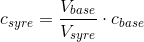 c_{syre}=\frac{V_{base}}{V_{syre}}\cdot c_{base}