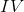 IV